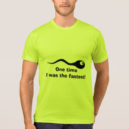 Einmal war ich das schnellste, lustigste Sperma-Sh T-Shirt