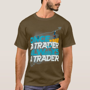 EINMALIGE HANDELSGESCHÄFTE HANDELN IMMER FOREX STO T-Shirt