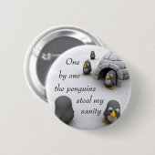 eins nach dem anderen stehlen die Pinguine meine Button (Vorne & Hinten)