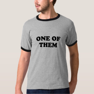 Eins von ihnen T - Shirt