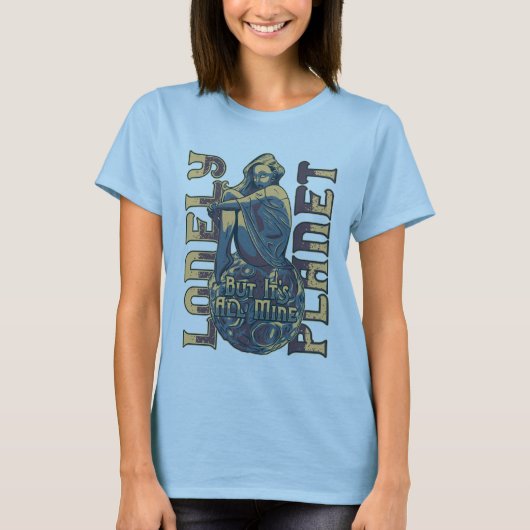 einsamer Planet, aber alles gehört mir T-Shirt (Vorderseite)