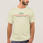 Einschließliche Grüße T-Shirt<br><div class="desc">Einschließliches Grüße ~ für Jahre, die ich nach einem Wort gesucht habe, das alle Feiertage gefangennehmen würde, wir im Dezember und Anfang Januar feiern. Ich bin sicher, dass ich noch heraus einige von ihnen verlassen habe. Gelassen mir wissen Sie. Ich nicht erwarte es wirklich, um an zu fangen: "Frohe Feiertage"...</div>