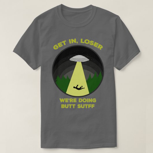 Einsteigen in weniger Hintern Stuff T-Shirt (Design vorne)