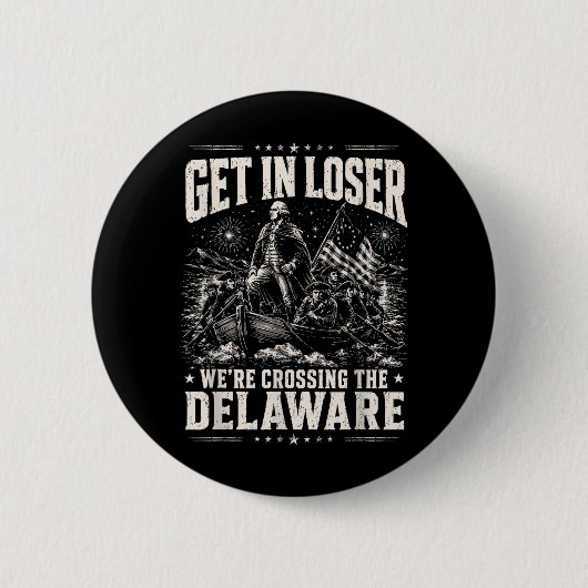 Einsteigen, wir überqueren den Delaware 4. Juli Vi Button (Vorderseite)