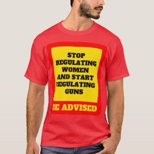 Einstellung der Regulierung von Frauen und Beginn T-Shirt
