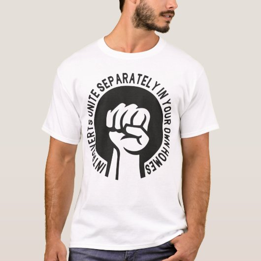 Einstimmigkeit in Ihren eigenen Zuhause T-Shirt (Vorderseite)