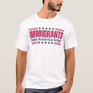 Einwanderer machen Amerika groß T-Shirt