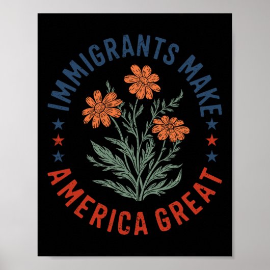 Einwanderer machen Amerika großartig Florale Blume Poster (Vorne)