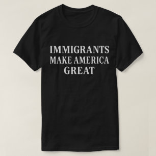 Einwanderer machen Amerika großartig   Pro-Einwand T-Shirt