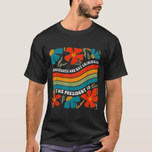 Einwanderer sind keine Kriminellen, aber der Präsi T-Shirt