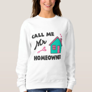 Einweihungsparty Nennen Sie mich Herr Hausbesitzer Sweatshirt