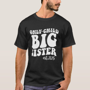 Einzelkind große Schwester 2025 Zur großen Schwest T-Shirt
