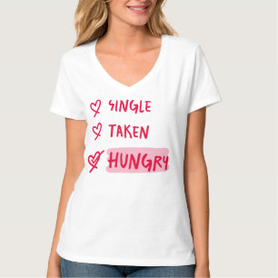 Einzelner Genommen Hungrig Lustige Beziehungszitat T-Shirt