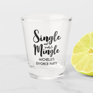 Einzelstehende und bereit für eine Scheidungsparty Schnapsglas