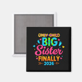 Einziges Kind große Schwester endlich 2026 Ankündi Magnet (Vorderseite/Rückseite)