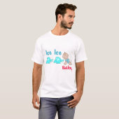 Eis-Eis-Baby T-Shirt (Vorne ganz)