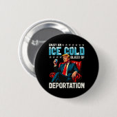 Eis genießt ein eiskaltes Gl der Deportation Button (Vorne & Hinten)