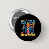 Eis genießt eine Eiskalte GL der Deportation Funny Button (Vorne & Hinten)
