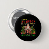 Eis genießt eine Eiskalte GL der Deportation Funny Button (Vorne & Hinten)