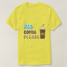 Eis Kaffee bitte T-Shirt