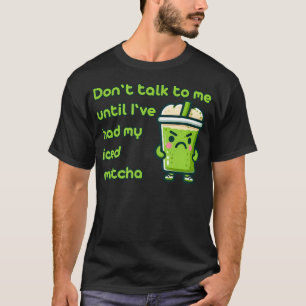 Eis-Matcha-Latte Don't Talk To Me Tee Chai Süße K