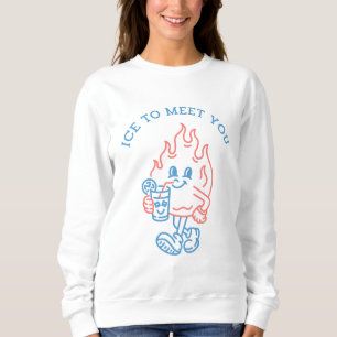 Eis, um dich kennenzulernen sweatshirt