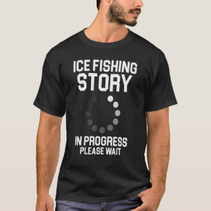 Eisangeln Geschichte In Bearbeitung Bitte Warten S T-Shirt