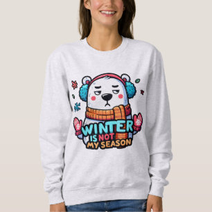 Eisbär "Winter ist nicht meine Jahreszeit" Sweatshirt