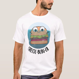 Eisberg Funny Cheeseburger Pun T-Shirt