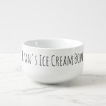Eiscreme Bowl Funny Novelty Gag Geschenk Name Schw Große Suppentasse<br><div class="desc">Für die Person,  die ihr Eis (oder andere Leckerei),  eine große personalisierte Schüssel mit personalisierter Typografie in Schwarz-Weiß.</div>
