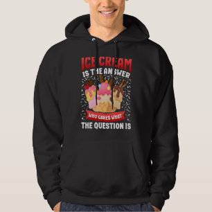 Eiscreme Cone Ice Cream ist die Antwort, die W Hoodie