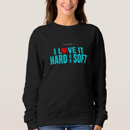 Eiscreme I Liebe fest oder weich Sweatshirt (Vorderseite)