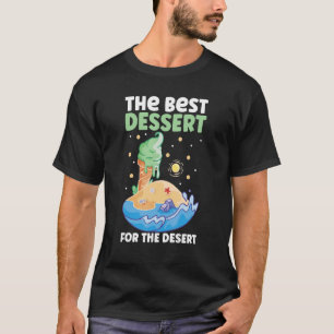 Eiscreme ist das beste Dessert für die Wüsteneisve T-Shirt
