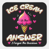 Eiscreme ist die Antwort - ich habe die Frage verg Quadratischer Aufkleber (Vorderseite)