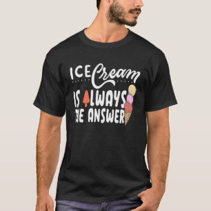 Eiscreme ist immer die Antwort auf Niedliche Eiscr T-Shirt
