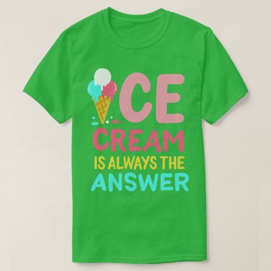 Eiscreme ist immer die Antwort T-Shirt (Design vorne)