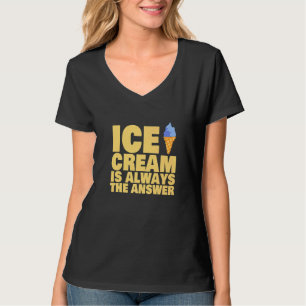 Eiscreme ist immer die Antwort Tiefkühlkost T-Shirt