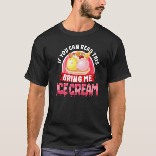 Eiscreme-Kon, wenn Sie dies lesen können, bringen T-Shirt