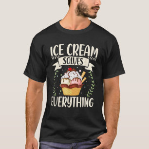 Eiscreme löst alles Schöne Eiscreme Lover T-Shirt