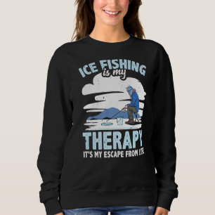 Eisfischen ist meine Therapie, die ich nicht aus d Sweatshirt