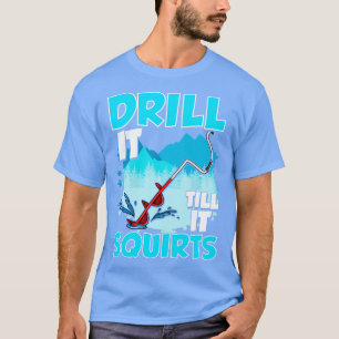 Eisfischen treibt es bis es dringt Fischer Tou T-Shirt