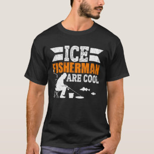 Eisfischer sind Cool T-Shirt
