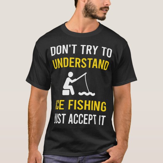 Eisfischerei verstehen T-Shirt (Vorderseite)