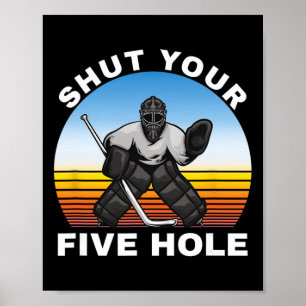 Eishockey-Shirts, Schließe Dein Fünf-Loch-Torwart  Poster