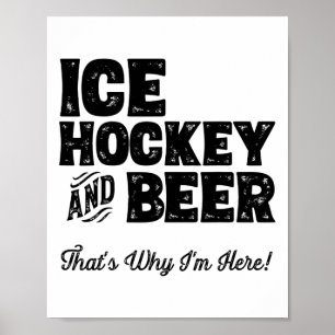 Eishockey und Bier Deshalb bin ich hier! Sport Fa Poster