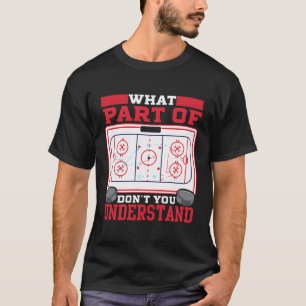 Eishockey, was für ein Teil Hockeyspiel du nicht v T-Shirt