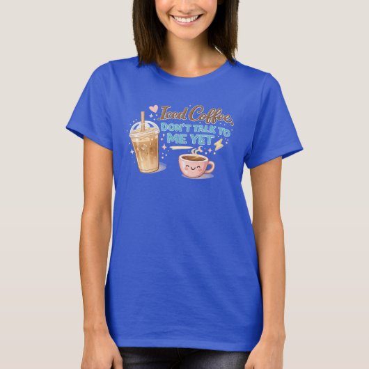 Eiskaffee-Rag mir noch nichts T-Shirt (Vorderseite)