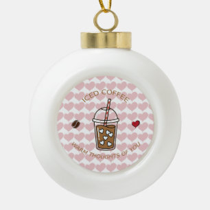 Eiskaffee Warme Gedanken An Dich Keramik Kugel-Ornament