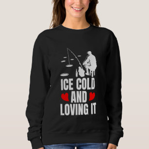 Eiskalt und liebend Eisangeln Sweatshirt