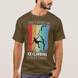 Eisklettern Eislaufbahn Bergsteigen T-Shirt